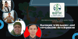 BIOTIC 4 Program Studi Tadris Biologi: Menggali Keanekaragaman Flora dan Fauna Nusantara untuk Pembangunan Berkelanjutan